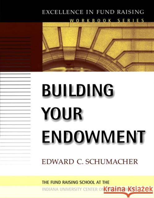 Building Your Endowment Edward C. Schumacher Timothy L. Seiler 9780787960100