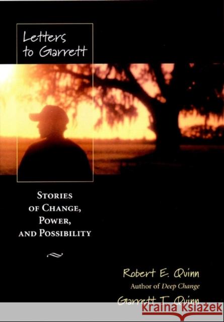Letters to Garrett: Stories of Change, Power, and Possibility Quinn, Robert E. 9780787961152 Jossey-Bass