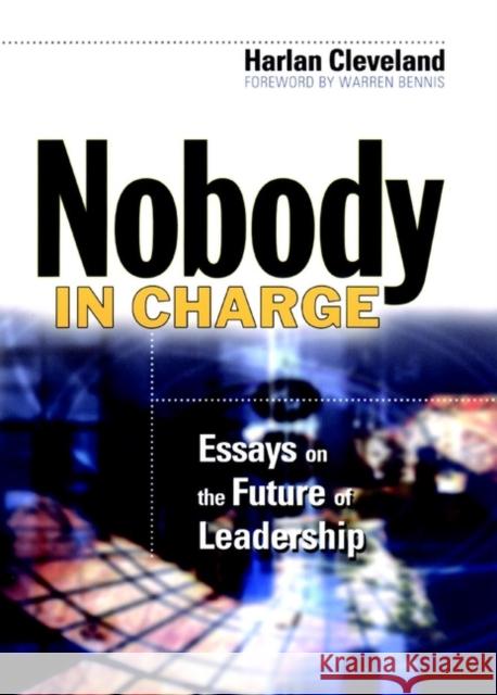 Nobody in Charge: Essays on the Future of Leadership Cleveland, Harlan 9780787961534