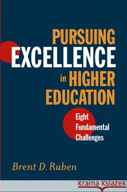Pursuing Excellence in Higher Education: Eight Fundamental Challenges Ruben, Brent D. 9780787962043