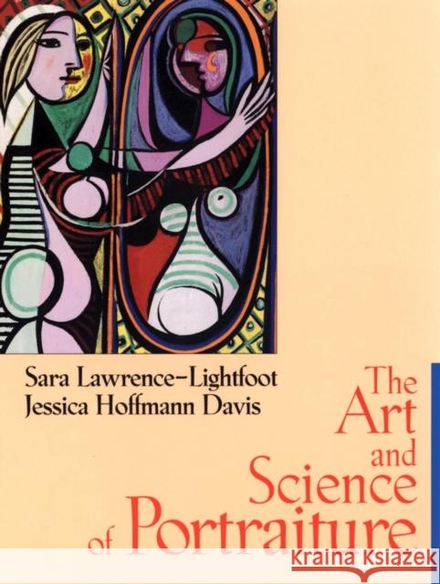 The Art and Science of Portraiture Sara Lawrence-Lightfoot Jessica Hoffmann Davis 9780787962425