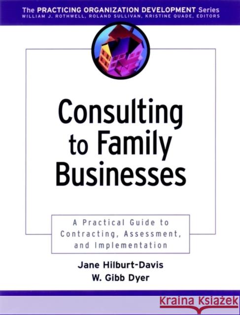 Consulting to Family Businesses: Contracting, Assessment, and Implementation Dyer, William G. 9780787962494 Jossey-Bass