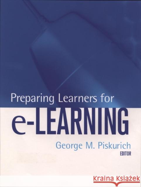 Preparing Learners for E-Learning Piskurich, George M. 9780787963965 Jossey-Bass