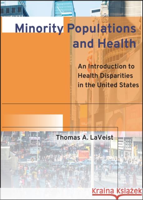 Minority Populations and Health: An Introduction to Health Disparities in the United States Laveist, Thomas A. 9780787964139 Jossey-Bass