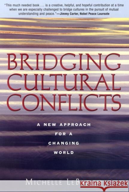 Bridging Cultural Conflicts: A New Approach for a Changing World Lebaron, Michelle 9780787964313 Jossey-Bass