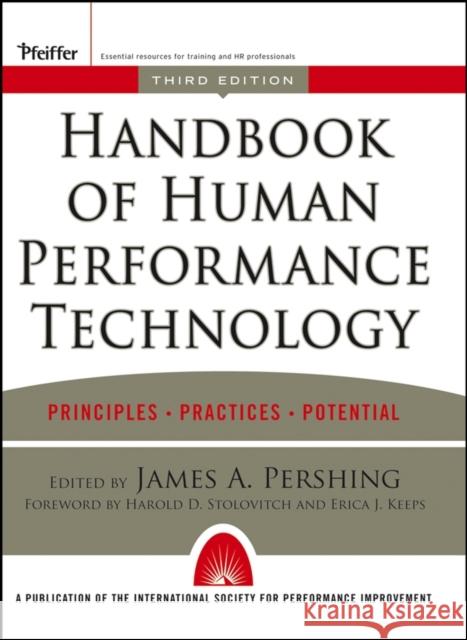 Handbook of Human Performance Technology : Principles, Practices, and Potential James Pershing Harold D. Stolovitch Erica J. Keeps 9780787965303 Pfeiffer & Company