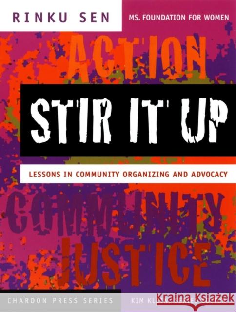 Stir It Up: Lessons in Community Organizing and Advocacy Sen, Rinku 9780787965334 John Wiley & Sons Inc