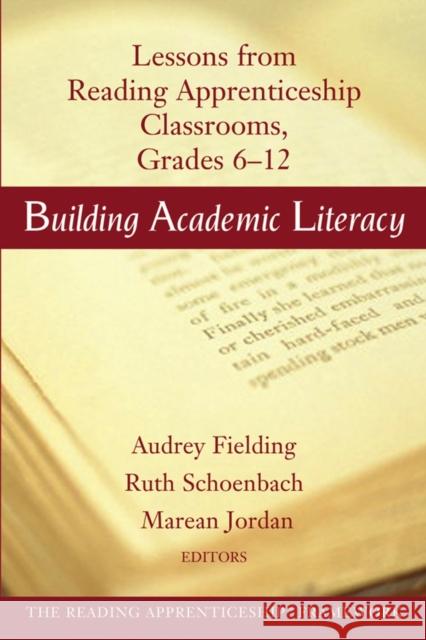Building Academic Literacy: Lessons from Reading Apprenticeship Classrooms Grades 6-12 Fielding, Audrey 9780787965563 Jossey-Bass