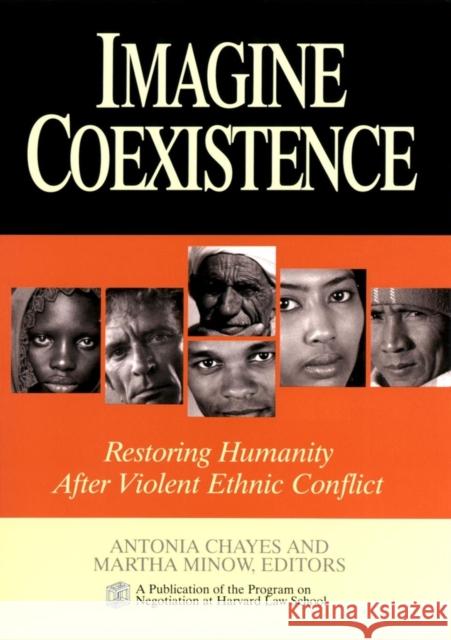 Imagine Coexistence: Restoring Humanity After Violent Ethnic Conflict Chayes, Antonia 9780787965778 Jossey-Bass