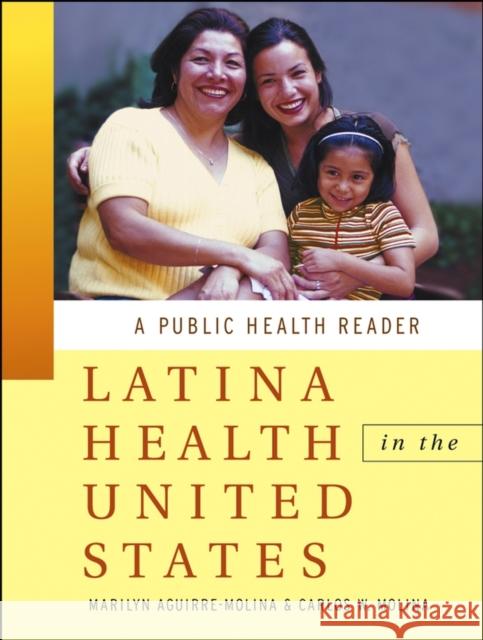 Latina Health in the United States: A Public Health Reader Aguirre-Molina, Marilyn 9780787965792