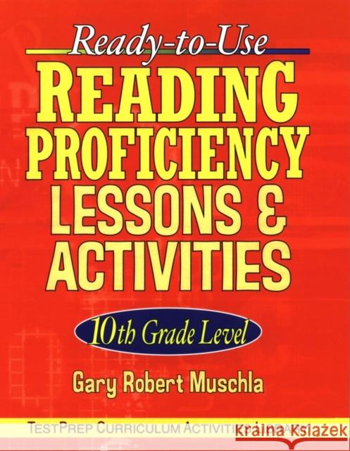Ready-To-Use Reading Proficiency Lessons & Activities: 10th Grade Level Muschla, Gary R. 9780787965877 Jossey-Bass