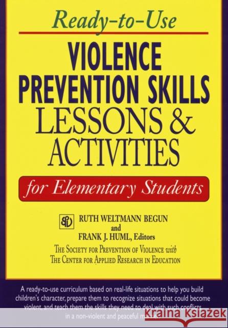Ready-To-Use Violence Prevention Skills Lessons and Activities for Elementary Students Begun, Ruth Weltmann 9780787966997 Jossey-Bass