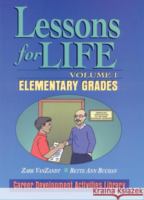 Lessons for Life, Volume 1: Elementary Grades VanZandt, Zark 9780787967017 Jossey-Bass