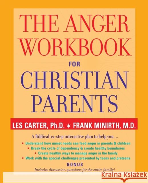 The Anger Workbook for Christian Parents Les Carter Frank B. Minirth 9780787969035 Jossey-Bass