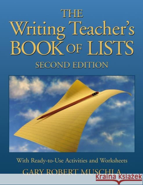 The Writing Teacher's Book of Lists: With Ready-To-Use Activities and Worksheets Muschla, Gary R. 9780787970802 Jossey-Bass