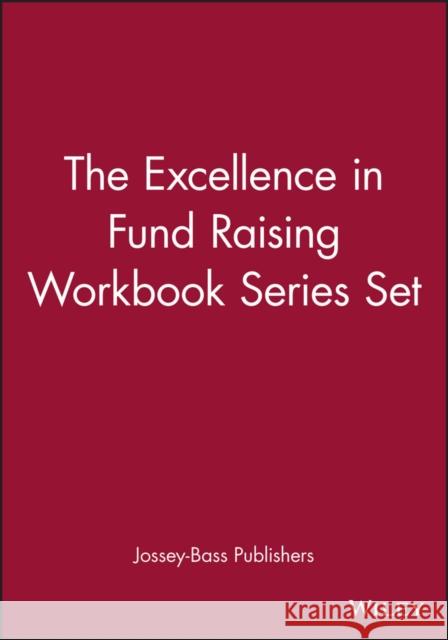 The Excellence in Fund Raising Workbook Series Set Jossey-Bass Publishers 9780787970826