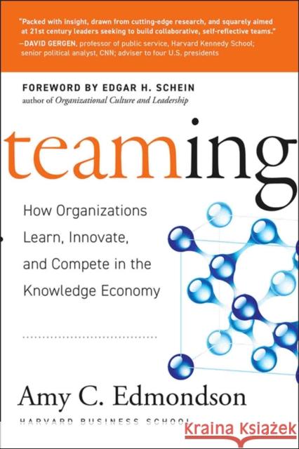 Teaming: How Organizations Learn, Innovate, and Compete in the Knowledge Economy Amy C. (Harvard Business School) Edmondson 9780787970932 John Wiley & Sons Inc