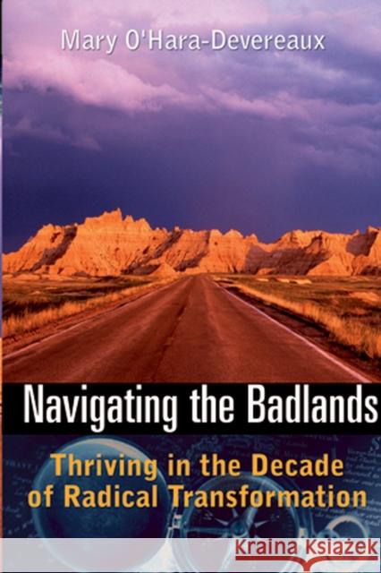 Navigating the Badlands: Thriving in the Decade of Radical Transformation O'Hara-Devereaux, Mary 9780787971380
