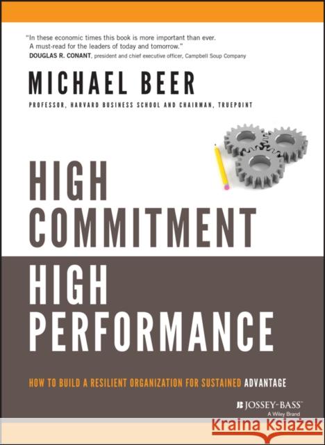 High Commitment High Performance: How to Build a Resilient Organization for Sustained Advantage Beer, Michael 9780787972288