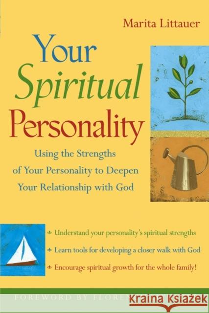 Your Spiritual Personality: Using the Strengths of Your Personality to Deepen Your Relationship with God Littauer, Marita 9780787973087 Jossey-Bass