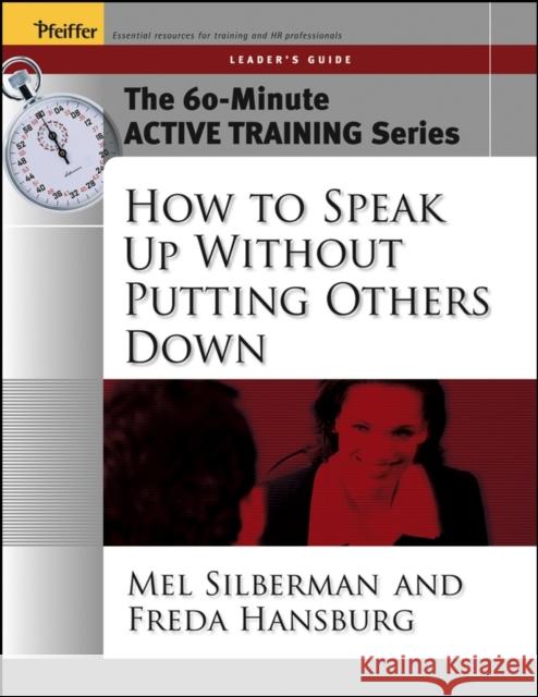 How to Speak Up Without Putting Others Down Silberman, Melvin L. 9780787973551 JOHN WILEY AND SONS LTD