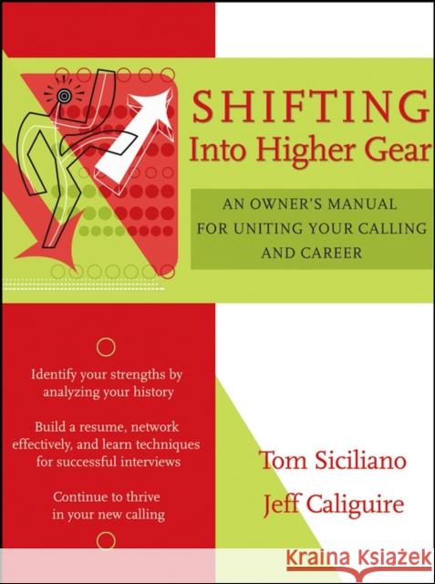 Shifting Into Higher Gear: An Owner's Manual for Uniting Your Calling and Career Siciliano, Tom 9780787973728 Jossey-Bass