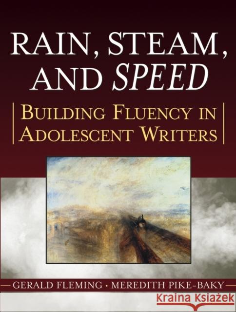 Rain, Steam, and Speed: Building Fluency in Adolescent Writers Fleming, Gerald 9780787974565 Jossey-Bass