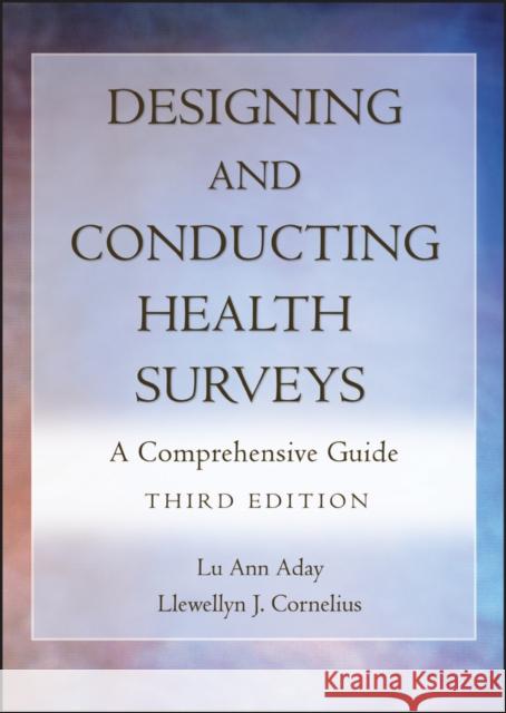 Designing and Conducting Health Surveys: A Comprehensive Guide Aday, Lu Ann 9780787975609