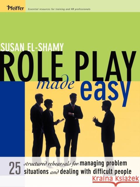 Role Play Made Easy El-Shamy, Susan 9780787975661 Pfeiffer & Company