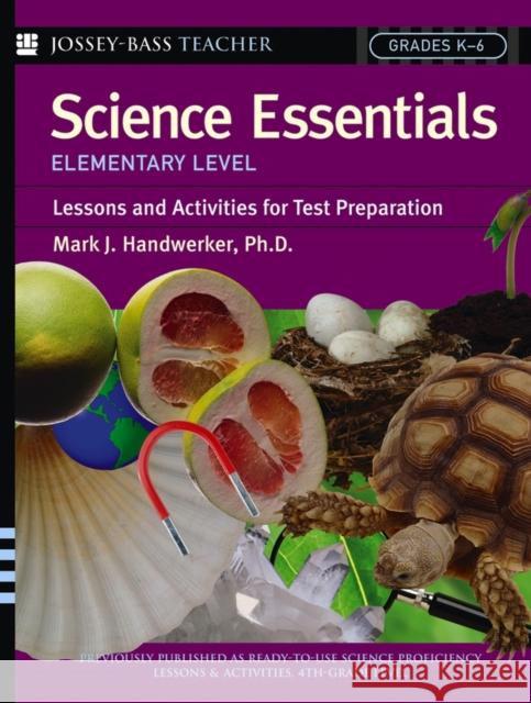 Science Essentials, Elementary Level: Lessons and Activities for Test Preparation Handwerker, Mark J. 9780787975760