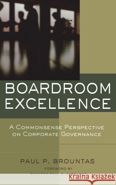 Boardroom Excellence: A Common Sense Perspective on Corporate Governance Brountas, Paul P. 9780787976415 Jossey-Bass