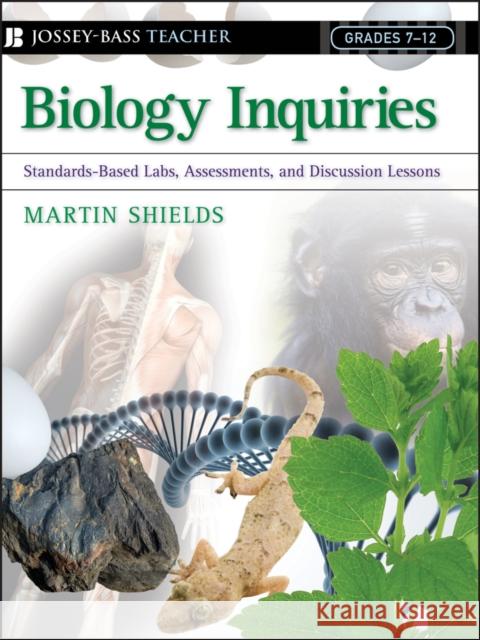 Biology Inquiries: Standards-Based Labs, Assessments, and Discussion Lessons Shields, Martin 9780787976521 Jossey-Bass