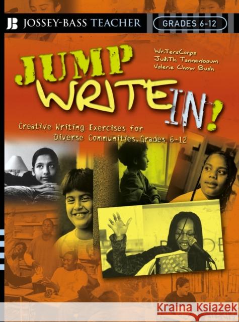 Jump Write In!: Creative Writing Exercises for Diverse Communities, Grades 6-12 Writerscorps 9780787977771 Jossey-Bass
