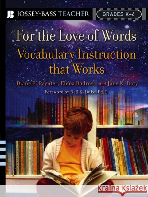 For the Love of Words: Vocabulary Instruction That Works, Grades K-6 Paynter, Diane E. 9780787977849 Jossey-Bass