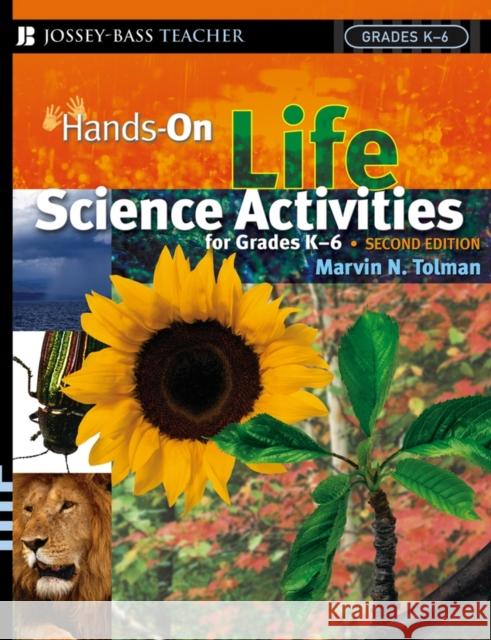 Hands-On Life Science Activities for Grades K-6 Tolman, Marvin N. 9780787978655 Jossey-Bass