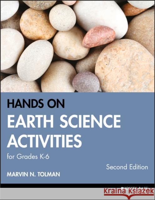 Hands-On Earth Science Activities for Grades K-6 Tolman, Marvin N. 9780787978662 Jossey-Bass