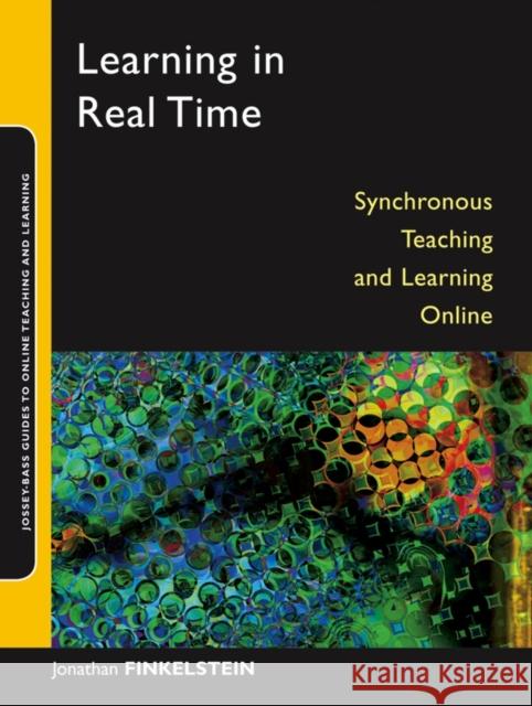 Learning in Real Time: Synchronous Teaching and Learning Online Finkelstein, Jonathan E. 9780787979218 Jossey-Bass