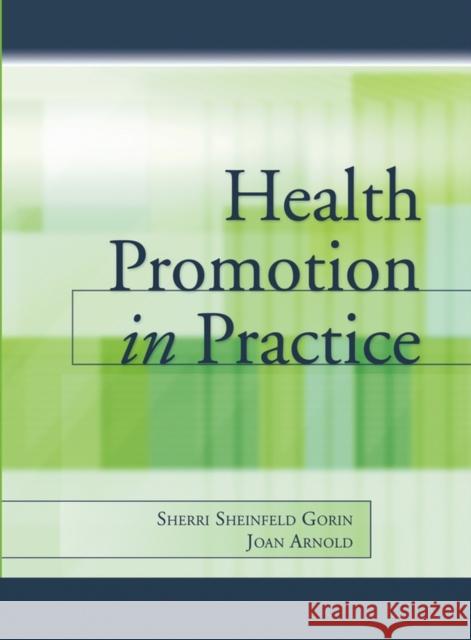 Health Promotion in Practice Sherri Sheinfeld-Gorin Joan Hagan Arnold Lawrence W. Green 9780787979614 Jossey-Bass