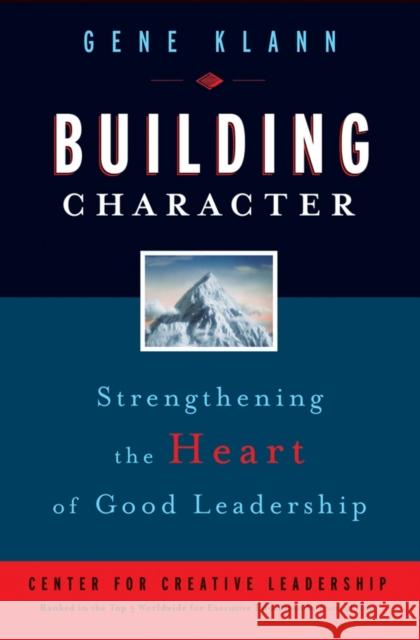 Building Character: Strengthening the Heart of Good Leadership Klann, Gene 9780787981518 Jossey-Bass