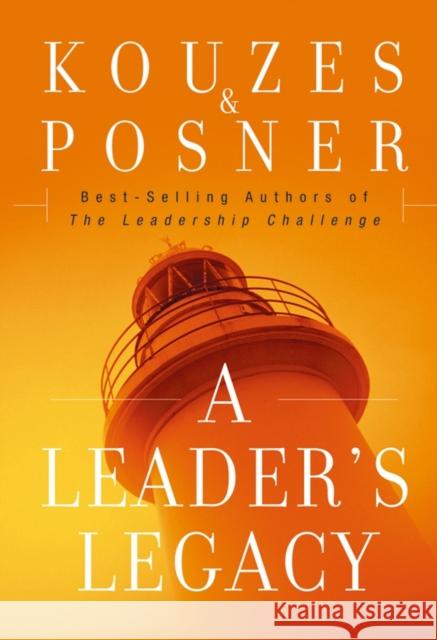 A Leader's Legacy James M. Kouzes Barry Z. Posner 9780787982966 Jossey-Bass