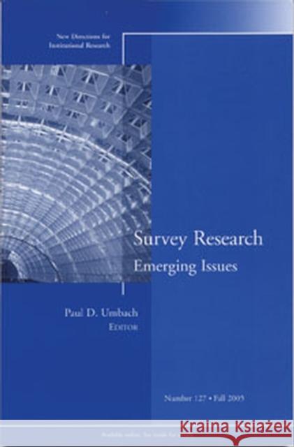 Survey Research Emerging Issues: New Directions for Institutional Research, Number 127 Paul D. Umbach 9780787983291 John Wiley & Sons Inc