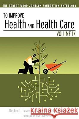 To Improve Health and Health Care: The Robert Wood Johnson Foundation Anthology Risa Lavizzo-Mourey Isaacs                                   Knickman 9780787983680