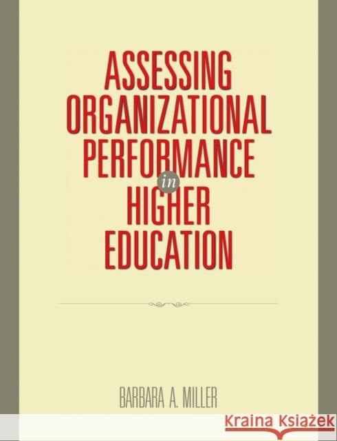 Assessing Organizational Performance in Higher Education Barbara A. Miller 9780787986407 Jossey-Bass