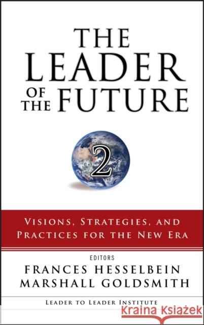 The Leader of the Future 2: Visions, Strategies, and Practices for the New Era Hesselbein, Frances 9780787986674 Jossey-Bass