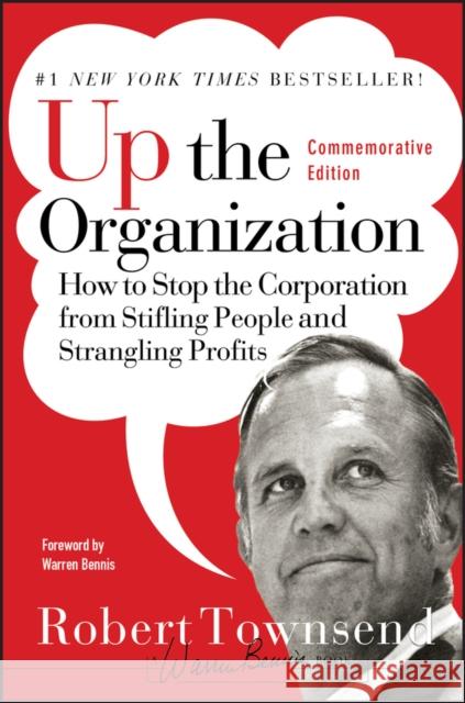 Up the Organization: How to Stop the Corporation from Stifling People and Strangling Profits Townsend, Robert C. 9780787987756 John Wiley & Sons Inc