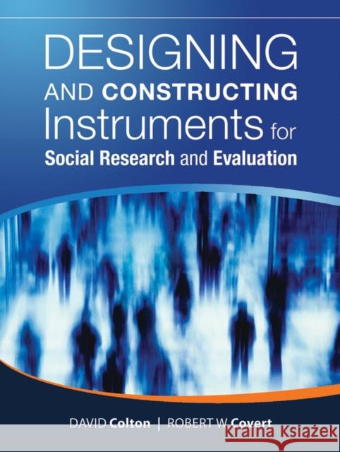 Designing and Constructing Instruments for Social Research and Evaluation David Colton Robert W. Covert 9780787987848