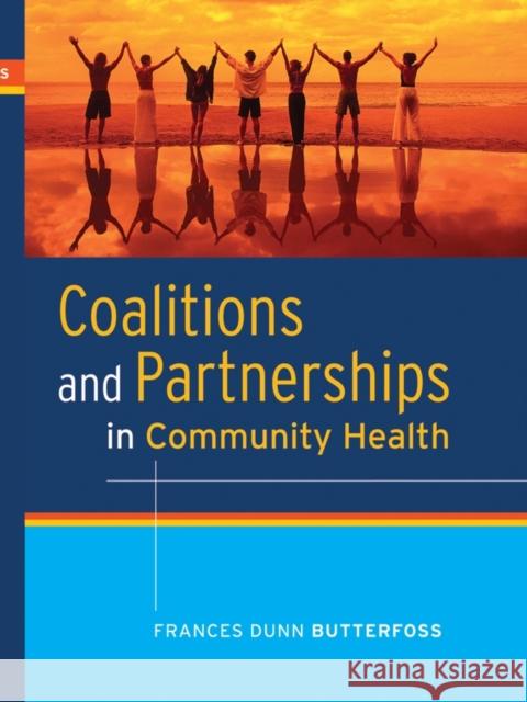 Coalitions and Partnerships in Community Health Frances Dunn Butterfoss 9780787987855 Jossey-Bass