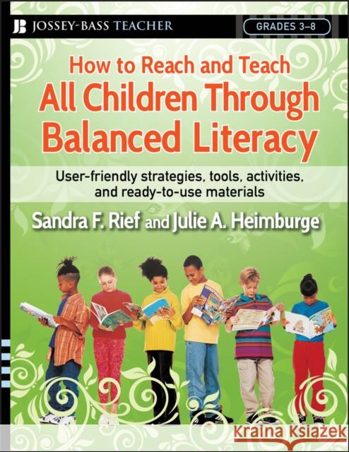 How to Reach and Teach All Children Through Balanced Literacy Sandra F. Rief Julie A. Heimburge 9780787988050 Jossey-Bass