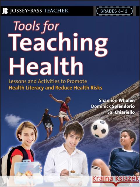 Tools for Teaching Health Shannon Whalen Dominic Splendorio Sal Chiariello 9780787994075 