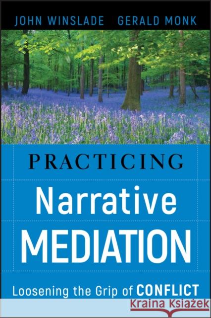 Practicing Narrative Mediation: Loosening the Grip of Conflict Winslade, John 9780787994747